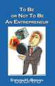 To Be or Not to Be an Entrepreneur, Steven H. Brown 