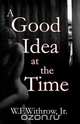 A Good Idea at the Time, W. F. Jr. Withrow 