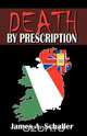 Death by Prescription, James A. Schaller 