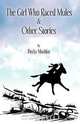 The Girl Who Raced Mules & Other Stories, Becky Mushko 