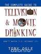 The Complete Guide to Television and Movie Drinking, Toby Ogle 