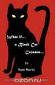 What If.a Black Cat Crosses., Rune Macey 
