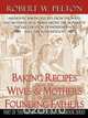 Baking Recipes of our Founding Fathers, Robert W. Pelton 