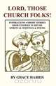 Lord, Those Church Folks, Grace L. Harris 