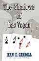 The Shadows of Las Vegas, Jean E. Carroll 
