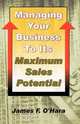 Managing Your Business to Its Maximum Sales Potential, James F. O
