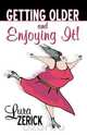Getting Older and Enjoying It!, Lura Zerick 
