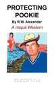 Protecting Pookie, R. W. Alexander 