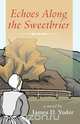 Echoes Along the Sweetbrier, James D. Yoder 