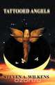 Tattoed Angels, Steven A. Wilkens 