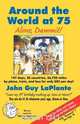Around the World at 75, John Guy LaPlante 