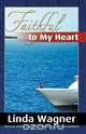 Faithful to My Heart, Linda Wagner 