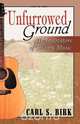 Unfurrowed Ground, Carl S. Birk 