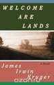 Welcome Are Lands, James Irwin Kruger 