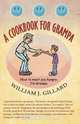 A Cookbook for Grampa, William J. Gillard 