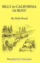 Billy to California or Bust!, Walt E. Wood 