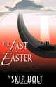 The Last Easter, Skip Holt 