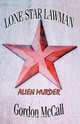 Lone Star Lawman "Alien Murder", Gordon McCall 