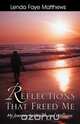 Reflections That Freed Me, Lenda Faye Matthews 