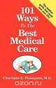 101 Ways to the Best Medical Care, M. D. Charlotte E. Thompson 