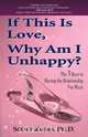 If This Is Love, Why Am I Unhappy?, Ph. D. Scott Kudia 
