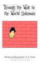 Through the Wall to the World Unknown, T. A. Taylor 