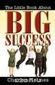 The Little Book about Big Success, Charles Holmes 