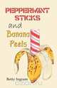 Peppermint Sticks and Banana Peels, Betty Ingram 