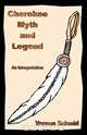 Cherokee Myth & Legend, Vernon Schmid 