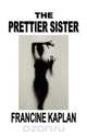 The Prettier Sister, Francine Kaplan 