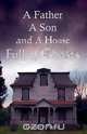 A Father, a Son and a House Full of Ghosts, Gregory C. Young 