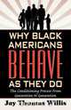 Why Black Americans Behave as They Do, Jay Thomas Willis 