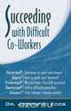 Succeeding with Difficult Co-Workers, Joseph Koob 