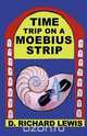 Time Trip on a Moebius Strip, D. Richard Lewis 
