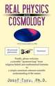 Real Physics and Cosmology, Josef Tsau 