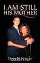 I Am Still His Mother, Diana M. Cimador 