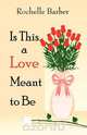 Is This a Love Meant to Be, Rochelle Barber 