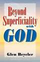 Beyond Superficiality, Glen Beyeler 