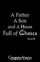 A Father a Son and a House Full of Ghosts, Book II, Gregory C. Young 