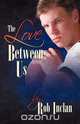 The Love Between Us, Rob Inclan 