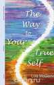 The Way to Your True Self, Lois McGinnis 