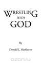 Wrestling with God, Donald L. Keefauver 
