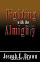Fighting with the Almighty, Joseph E. Brown 