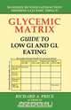 Glycemic Matrix Guide to Low GI and Gl Eating, Richard A. Price 