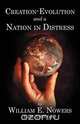 Creation-Evolution and Nation in Distress, William E. Nowers 