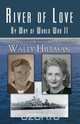 River of Love by Way of War, Wally Hillman 