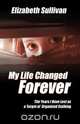 My Life Changed Forever, Elizabeth Sullivan 
