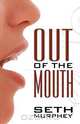 Out of the Mouth, Seth Murphey 