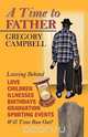 A Time to Father, Gregory Campbell 