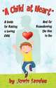 A Child at Heart - A Guide for Raising a Loving Child and for Reawakening the One in You, Jamie Landon 